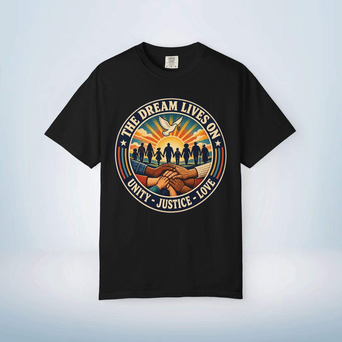 MLK Day Shirt, The Dream Lives On Shirt – Unity, Justice & Love Graphic Tee